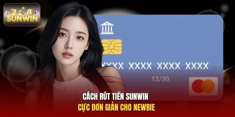 Cách rút tiền sunwin cực đơn giản cho Newbie
