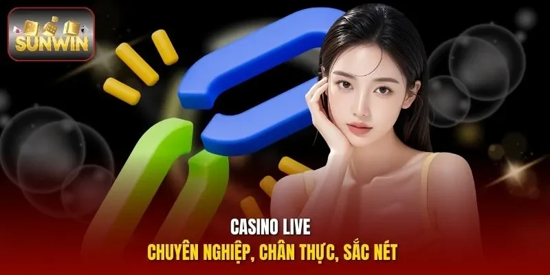 Casino live chuyên nghiệp, chân thực, sắc nét