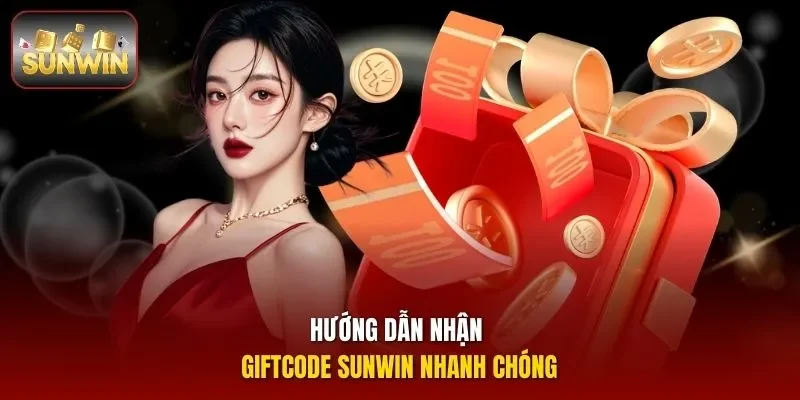 Hướng dẫn nhận giftcode sunwin nhanh chóng
