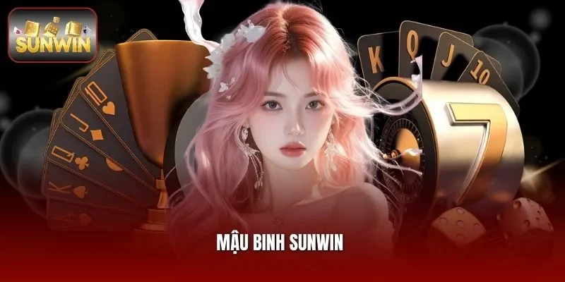 Mậu Binh Sunwin - Kinh Nghiệm Xếp Binh Không Bị Lủng