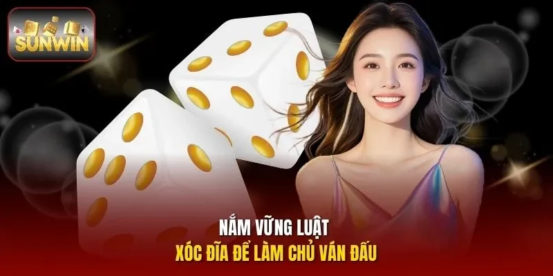 Nắm vững luật xóc đĩa để làm chủ ván đấu