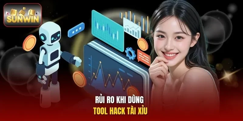Rủi ro khi dùng tool hack tài xỉu 