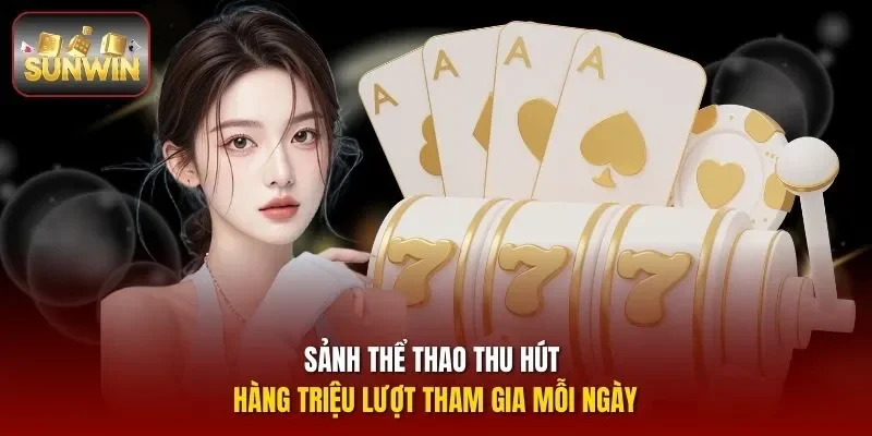 Sảnh thể thao thu hút hàng triệu lượt tham gia mỗi ngày